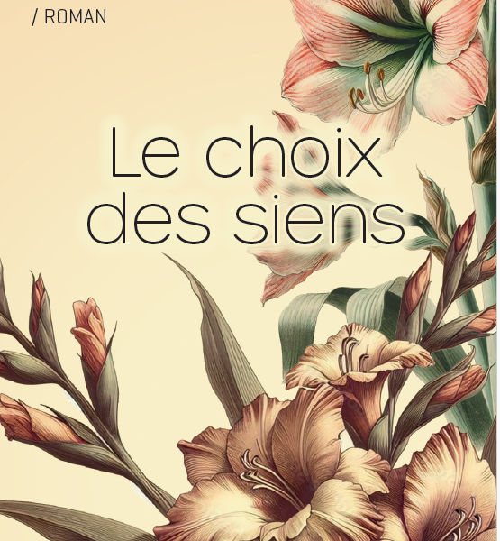 Sortie de mon nouveau roman: Le choix des siens